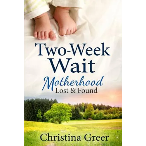 Two-Week Wait: Motherhood Lost and Found