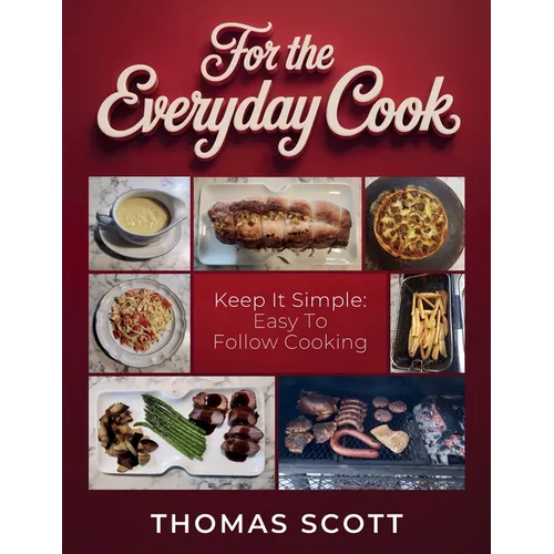For the Everyday Cook, Keep it simple: Easy to follow cooking