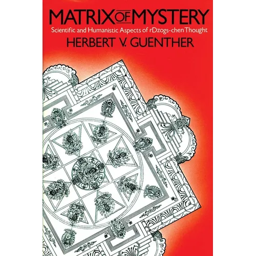 Matrix of Mystery: Scientific and Humanistic Aspects of rDzogs-Chen Thought