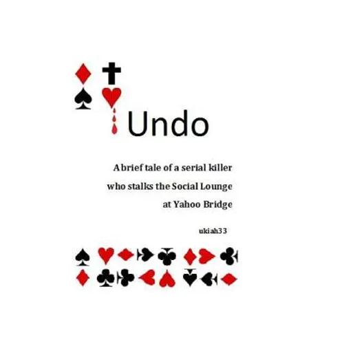 Undo: A brief tale of a serial killer who stalks the Social Lounge of Yahoo Bridge