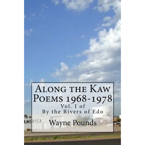 Along the Kaw, 1968-1978: By the Rivers of Edo, vol. I