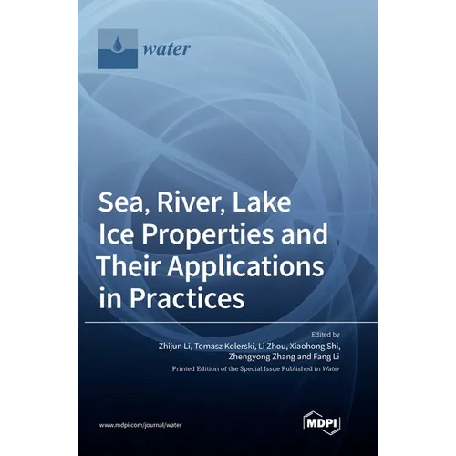 Sea, River, Lake Ice Properties and Their Applications in Practices