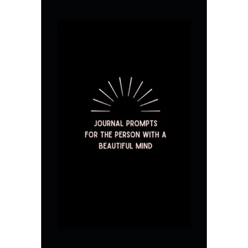 Journal prompts for the person with a Beautiful Mind