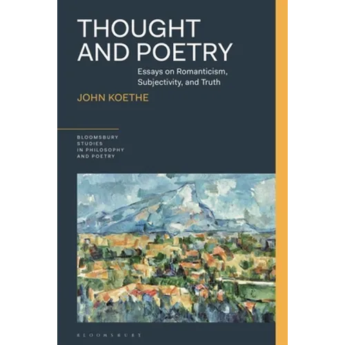 Thought and Poetry: Essays on Romanticism, Subjectivity, and Truth