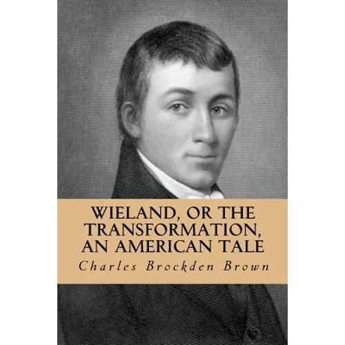 Wieland, or the Transformation, an American Tale