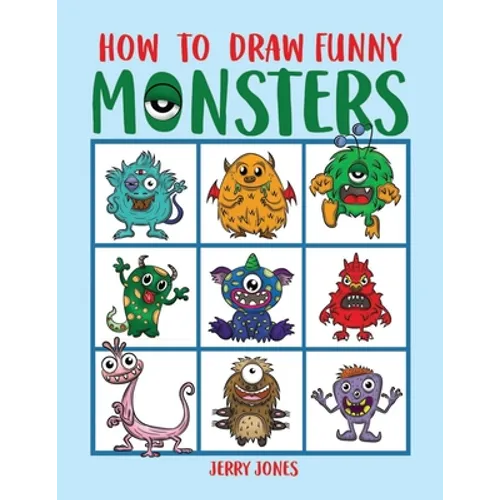 How To Draw Funny Monsters: Learn How to Draw Step by Step for Kids, Activity Book for Boys and Girls