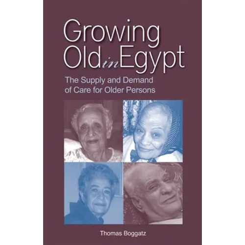 Growing Old in Egypt: The Supply and Demand of Care for Older Persons