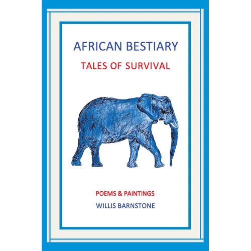 African Bestiary: Tales of Survival: Poems and Paintings
