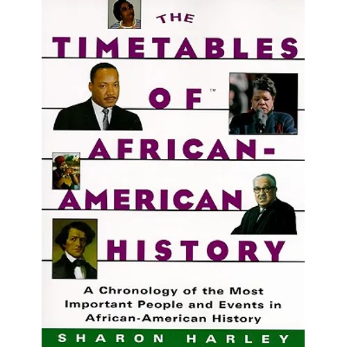 Timetables of African-American History: A Chronology of the Most Important People and Events in African-American History