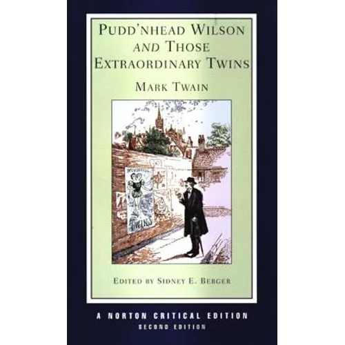 Pudd'nhead Wilson and Those Extraordinary Twins: A Norton Critical Edition