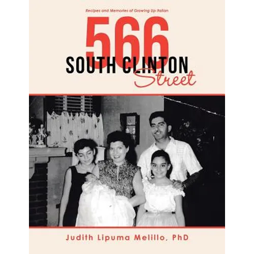 566 South Clinton Street: Recipes and Memories of Growing up Italian