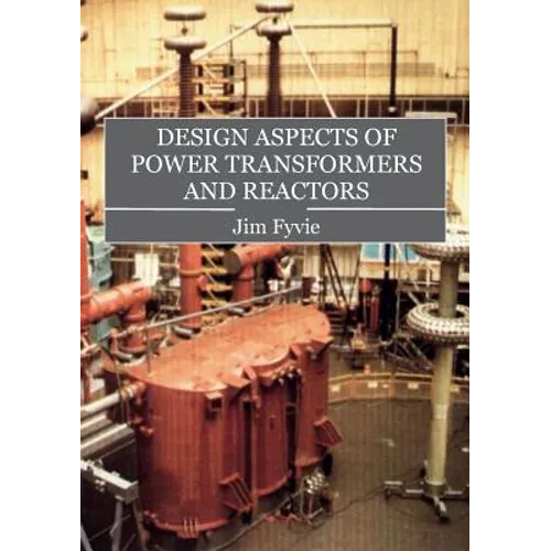 Design Aspects of Power Transformers and Reactors