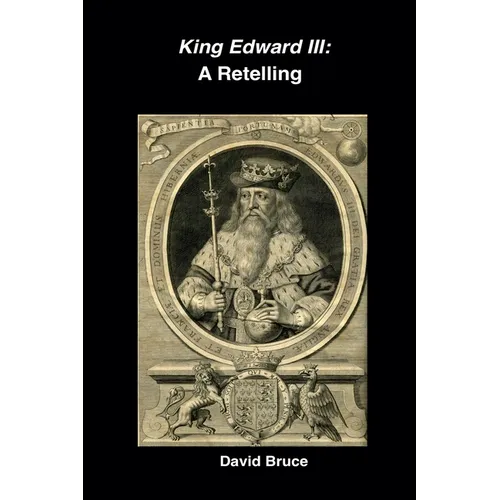 King Edward III: A Retelling