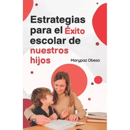 Estrategias Para el Éxito Escolar de Nuestros Hijos