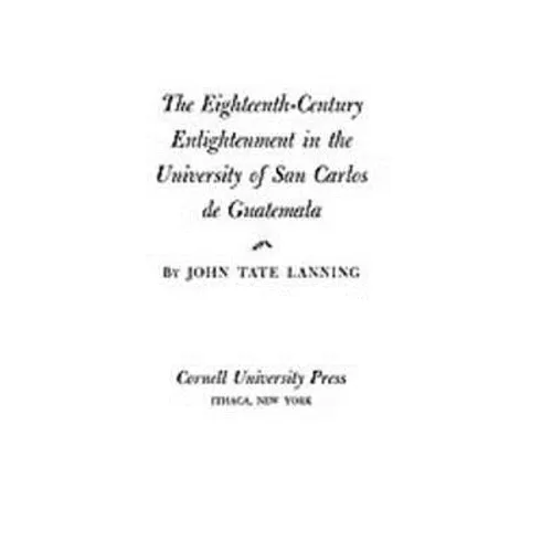The Eighteenth-Century Enlightenment in the University of San Carlos de Guatemala