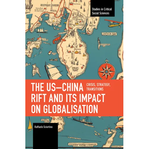 The Us-China Rift and Its Impact on Globalisation: Crisis, Strategy, Transitions