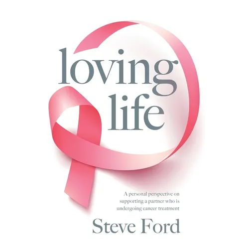 Loving Life: Family Health, Emotional Wellbeing, Self-Help, and Holistic Care During Cancer Treatment. An Inspirational, First Hand Experience of Supp