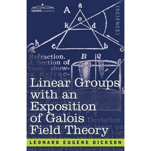 Linear Groups with an Exposition of Galois Field Theory