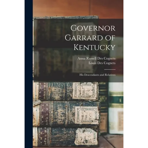 Governor Garrard of Kentucky: His Descendants and Relatives