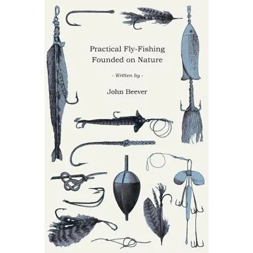 Practical Fly-Fishing Founded on Nature