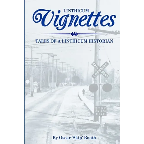 Linthicum Vignettes: Tales of a Linthicum Historian
