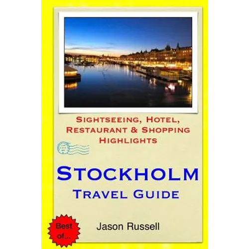 Stockholm Travel Guide: Sightseeing, Hotel, Restaurant & Shopping Highlights