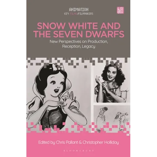 Snow White and the Seven Dwarfs: New Perspectives on Production, Reception, Legacy