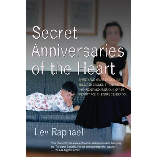 Secret Anniversaries of the Heart: New and Selected Stories by Lev Raphael