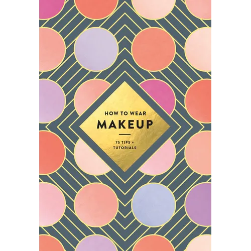 How to Wear Makeup: 75 Tips + Tutorials