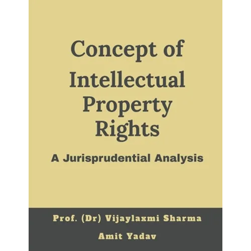 Concept of intellectual property rights, A jurisprudential analysis