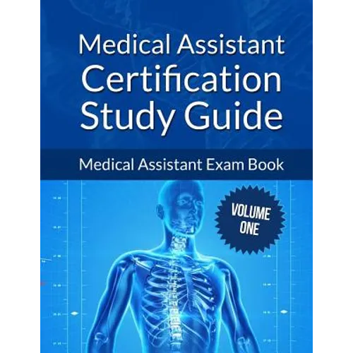 Medical Assistant Certification Study Guide Volume 1: Medical Assistant Exam Book