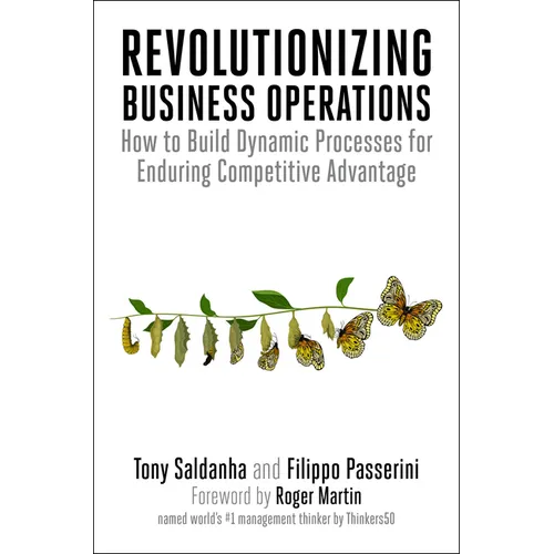 Revolutionizing Business Operations: How to Build Dynamic Processes for Enduring Competitive Advantage