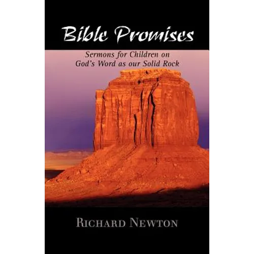 Bible Promises: Sermons for Children on God's Word as Our Solid Rock