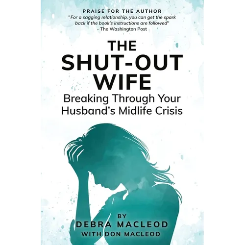 The Shut-Out Wife: Breaking Through Your Husband's Midlife Crisis