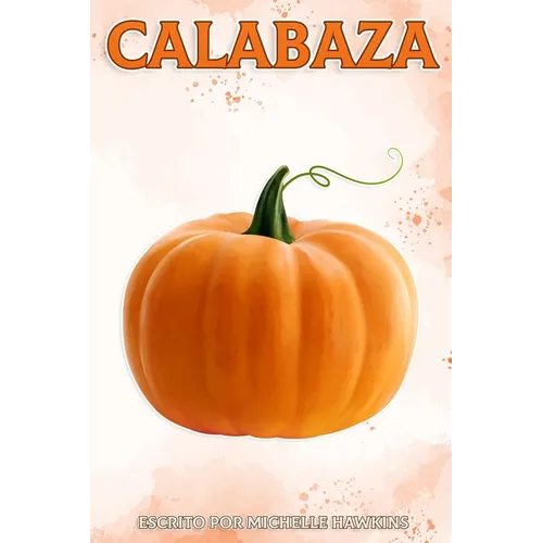 Calabaza: Datos divertidos sobre frutas y verduras