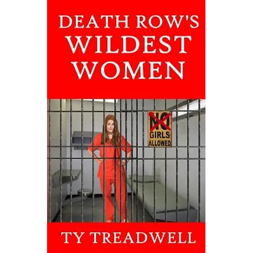 Death Row's Wildest Women