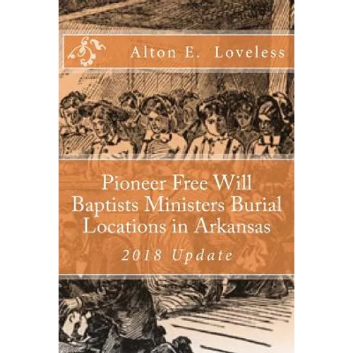 Pioneer Free Will Baptists Ministers Burial Locations in Arkansas