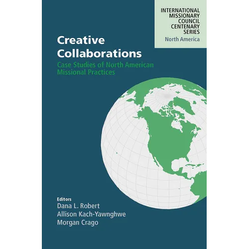 Creative Collaborations: Case Studies of North American Missional Practices
