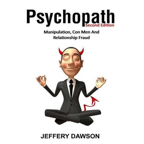 Psychopath: Manipulation, Con Men And Relationship Fraud