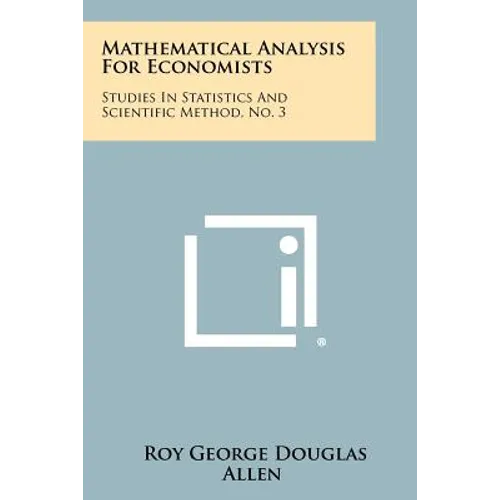 Mathematical Analysis for Economists: Studies in Statistics and Scientific Method, No. 3