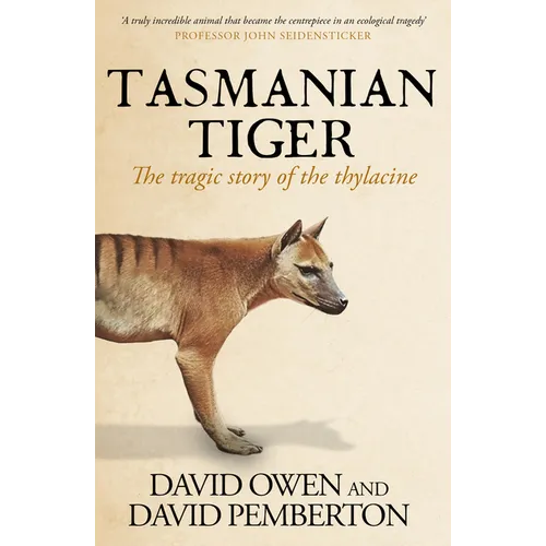 Tasmanian Tiger: The Tragic Story of the Thylacine