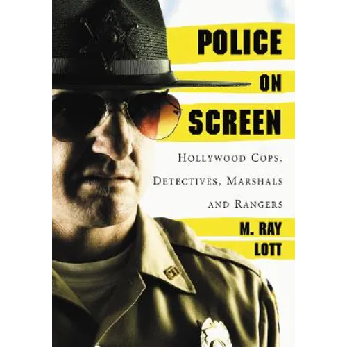 Police on Screen: Hollywood Cops, Detectives, Marshals and Rangers
