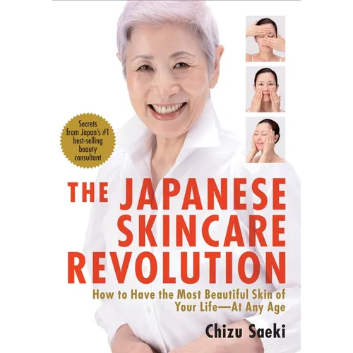 The Japanese Skincare Revolution: How to Have the Most Beautiful Skin of Your Life#at Any Age