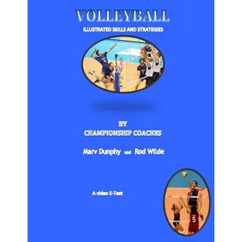 Volleyball--Illustrated Skills and Strategies: By Championship Coaches