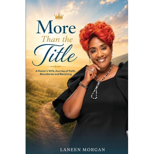 More Than the Title: A Pastor's Wife Journey of Faith, Boundaries and Becoming