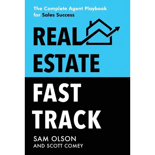 Real Estate Fast Track: The Complete Agent Playbook for Sales Success
