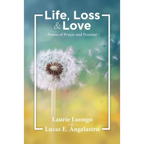 Life, Loss and Love: Poems of Prayer and Promise