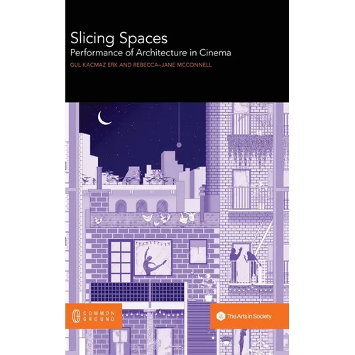 Slicing Spaces: Performance of Architecture in Cinema