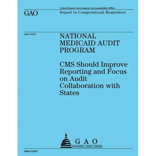 National Medicaid Audit Program: Reporting and Focus on Audit Collaboration with States