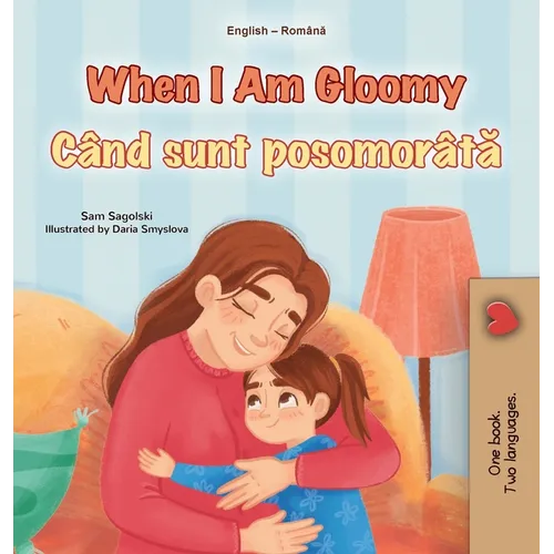 When I am Gloomy (English Romanian Bilingual Children's Book)